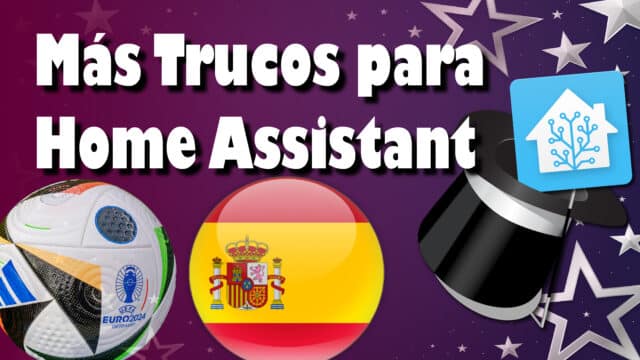 Más trucos para Home Assistant